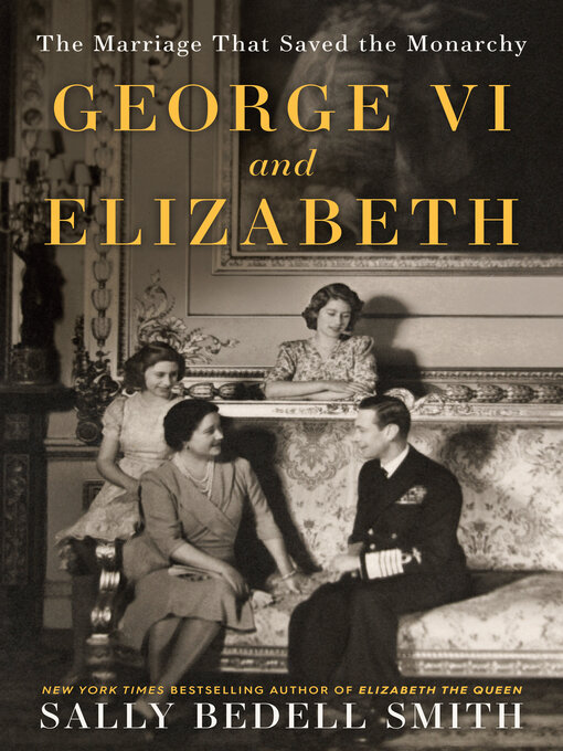 Title details for George VI and Elizabeth by Sally Bedell Smith - Wait list